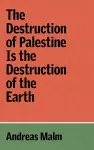 The Destruction of Palestine is the Destruction of the Earth cover