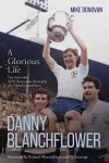 Danny Blanchflower, a Glorious Life cover