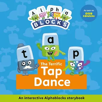 The Terrific Tap Dance: An Interactive Alphablocks Storybook cover