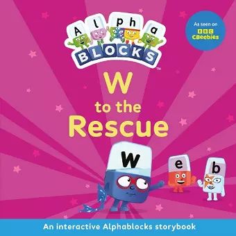 W to the Rescue: An Interactive Alphablocks Storybook cover