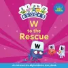 W to the Rescue: An Interactive Alphablocks Storybook cover