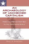 An Archaeology of Unchecked Capitalism cover