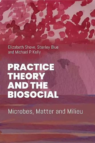 Practice Theory and the Biosocial cover