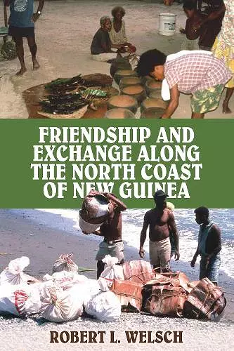 Friendship and Exchange Along the North Coast of New Guinea cover
