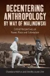 Decentering Anthropology by Way of Malinowski cover
