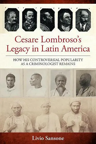 Cesare Lombroso’s Legacy in Latin America cover