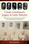 Cesare Lombroso’s Legacy in Latin America cover
