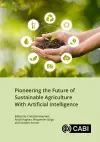 Pioneering the Future of Sustainable Agriculture With Artificial Intelligence cover