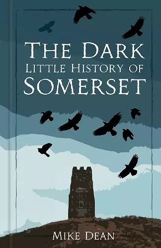 The Dark Little History of Somerset cover