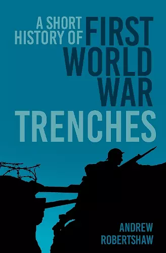 A Short History of First World War Trenches cover