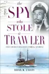 The Spy Who Stole a Trawler cover