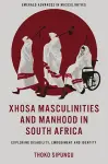 Xhosa Masculinities and Manhood in South Africa cover
