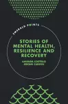 Stories of Mental Health, Resilience and Recovery cover