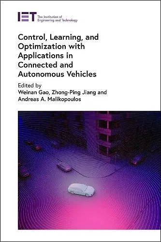 Control, Learning, and Optimization with Applications in Connected and Autonomous Vehicles cover