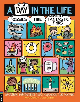 A Day in the Life of Fossils, Fire and Other Fantastic Finds cover