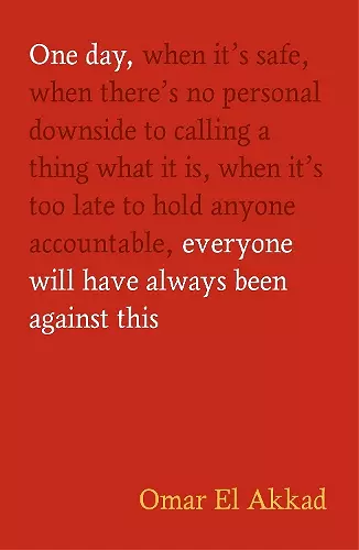 One Day, Everyone Will Have Always Been Against This cover