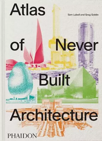 Atlas of Never Built Architecture cover