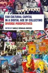 Fan Cultural Capital in a Digital Age of Collecting cover