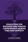 Education for Refugees and Forced (Im)Migrants Across Time and Context cover