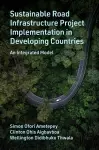 Sustainable Road Infrastructure Project Implementation in Developing Countries cover