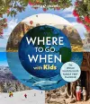 Lonely Planet Where To Go When With Kids cover