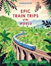 Lonely Planet Epic Train Trips of the World cover