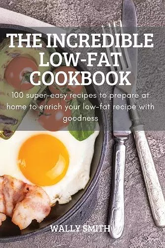 The Incredible Low-Fat Cookbook cover