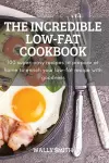 The Incredible Low-Fat Cookbook cover