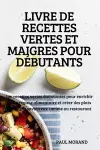 Livre de Recettes Vertes Et Maigres Pour Débutants cover