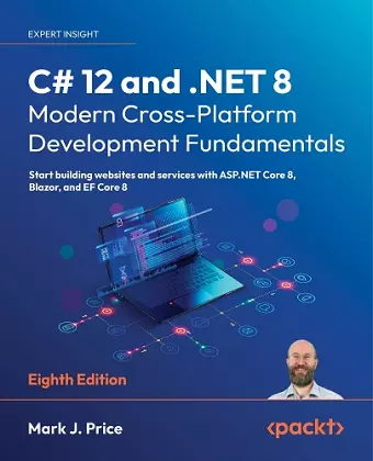 C# 12 and .NET 8 – Modern Cross-Platform Development Fundamentals cover