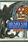 Henry VIII, the Duke of Albany and the Anglo-Scottish War of 1522-1524 cover