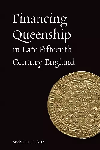 Financing Queenship in Late Fifteenth Century England cover