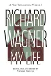 Richard Wagner: My Life [Two Volume Set] cover