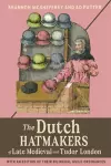 The Dutch Hatmakers of Late Medieval and Tudor London cover