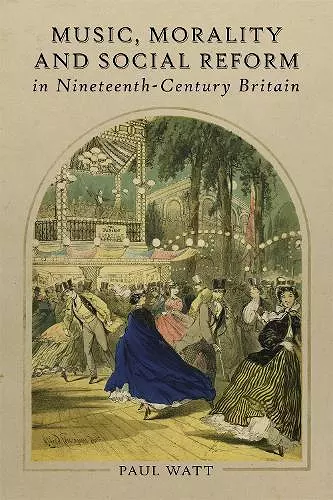 Music, Morality and Social Reform in Nineteenth-Century Britain cover