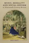 Music, Morality and Social Reform in Nineteenth-Century Britain cover