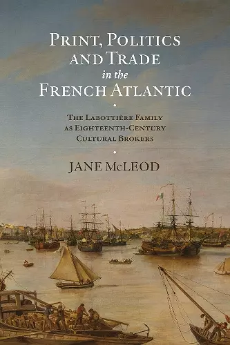Print, Politics and Trade in the French Atlantic cover