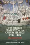 The French Conquest of the Canary Islands, 1402-1405 (Le Canarien) cover