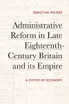 Administrative Reform in Late Eighteenth-Century Britain and its Empire cover