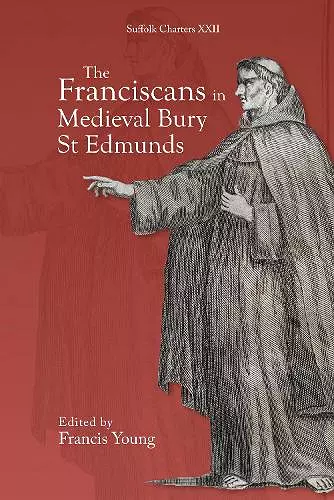 The Franciscans in Medieval Bury St Edmunds cover