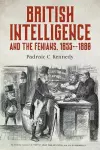 British Intelligence and the Fenians, 1855–1880 cover