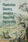 Plantation Slavery, Jamaica and Absentee Ownership cover