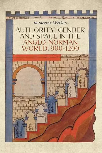 Authority, Gender and Space in the Anglo-Norman World, 900-1200 cover