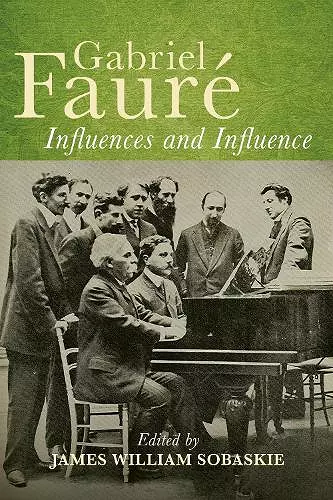 Gabriel Fauré: Influences and Influence cover