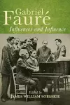 Gabriel Fauré: Influences and Influence cover