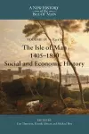 The Isle of Man, 1405-1830 - Social and Economic History cover