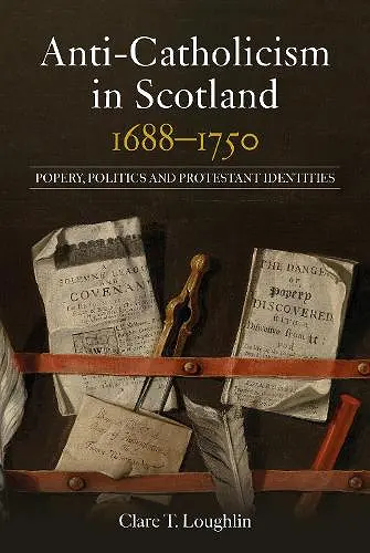 Anti-Catholicism in Scotland, 1688–1750 cover