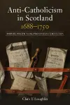 Anti-Catholicism in Scotland, 1688–1750 cover