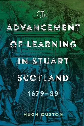 The Advancement of Learning in Stuart Scotland, 1679-89 cover