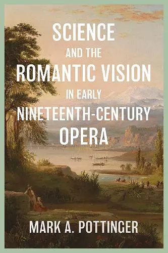 Science and the Romantic Vision in Early Nineteenth-Century Opera cover